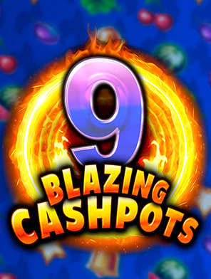 9 Blazing Cashpots